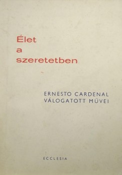 Ernesto Cardenal - let a szeretetben