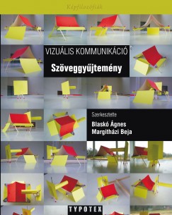 Blask gnes  (Szerk.) - Margithzi Beja  (Szerk.) - VIZULIS KOMMUNIKCI SZVEGGYJTEMNY