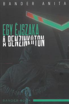 Bander Anita Csilla - Egy éjszaka a benzinkúton