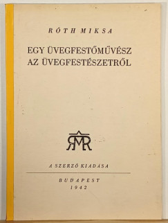 Rth Miksa - Egy vegfestmvsz az vegfestszetrl (reprint)