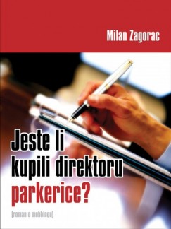 Milan Zagorac - Jeste li kupili direktoru parkerice?