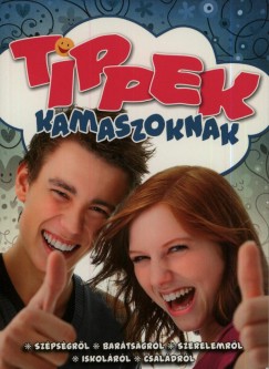 Nagy Mária (Szerk.) - Tippek kamaszoknak