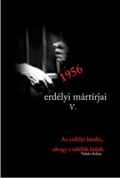 Tfalvi Zoltn - 1956 erdlyi mrtrjai V. Az erdlyi krds, ahogy azt a tllk lttk