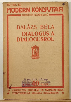 Balázs Béla - Dialogus a dialogusról