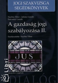 Nochta Tibor  (Szerk.) - A gazdasg jogi szablyozsa II.