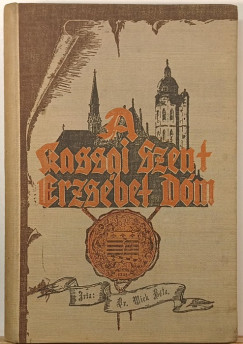 Wick Béla - A kassai Szent Erzsébet Dóm