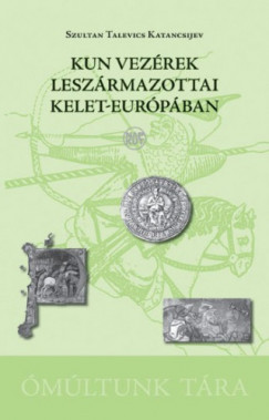 Szultan Talevics Katancsijev - Kun vezrek leszrmazottai Kelet-Eurpban