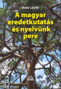 Boda Lszl - A magyar eredetkutats s nyelvnk pere