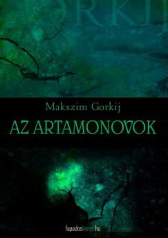 Makszim Gorkij - Az Artamonovok