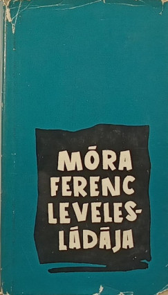 Móra Ferenc - Madácsy László (Vál.) - Móra Ferenc levelesládája