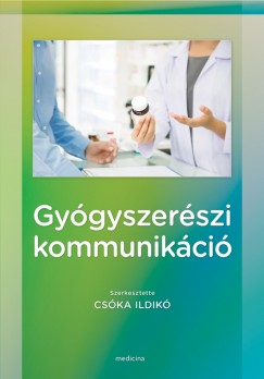 Cska Ildik  (Szerk.) - Gygyszerszi kommunikci