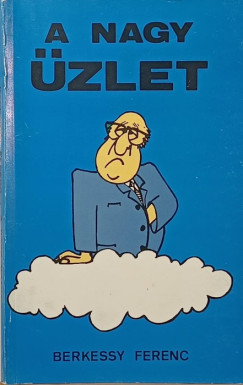 Berkessy Ferenc - A nagy üzlet