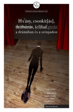 Grcsi Pter, Nei P. Mller Pter Balassa Zsfia - Hiny, csonkts, kihzs, elhallgats a drmban s a sznpadon