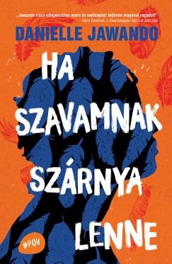 Danielle Jawando - Ha szavamnak szárnya lenne