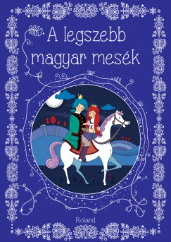 Lengyel Orsolya  (Szerk.) - A legszebb magyar mesk