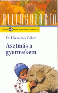 Dr. Uhereczky Gbor - Asztms a gyermekem