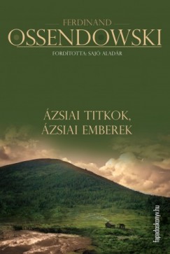 Ferdinand Ossendowski - zsiai titkok, zsiai emberek
