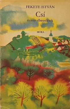 Fekete István - Csí és más elbeszélések
