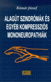 Dr. Kómár József - Alagút szindrómák és egyéb kompressziós mononeuropáthiák