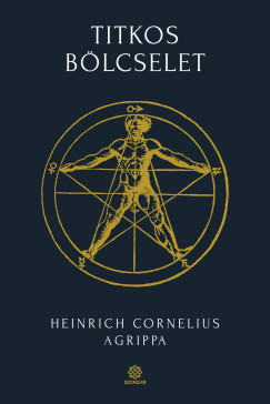 Heinrich Cornelius Agrippa Von Nettesheim - Titkos bölcselet 1.