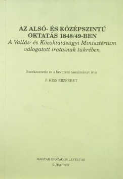 F. Kiss Erzsbet  (Szerk.) - Az als- s kzpszint oktats 1848/49-ben