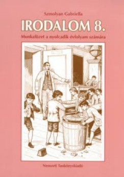 Szmolyan Gabriella  (Szerk.) - Irodalom 8. - Munkafzet