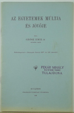Dr. Grsz Emil - Az egyetemek mltja s jvje