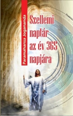 Paramahansza Jogananda - Szellemi naptr az v 365 napjra