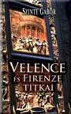 Szinte Gbor - Velence s Firenze titkai