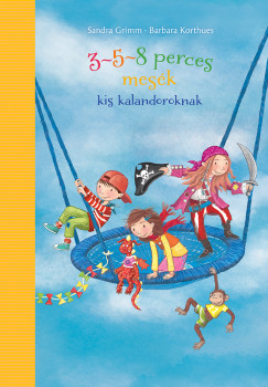 Sandra Grimm - Barbara Korthues - 3-5-8 perces mesk kis kalandoroknak