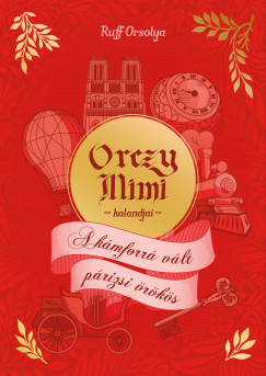 Ruff Orsolya - Orczy Mimi kalandjai 2. - A kámforrá vált párizsi örökös