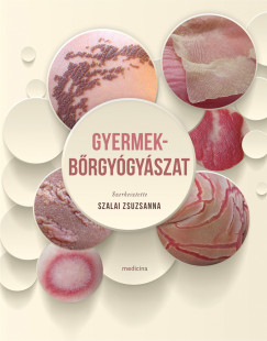 Szalai Zsuzsanna  (Szerk.) - Gyermekbrgygyszat