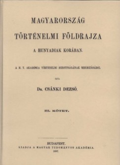 Dr. Csnki Dezs - Magyarorszg trtnelmi fldrajza a Hunyadiak korban III.