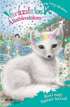 Daisy Meadows - Varázslatos Állatbirodalom 24. - Roxi nagy lépésre készül