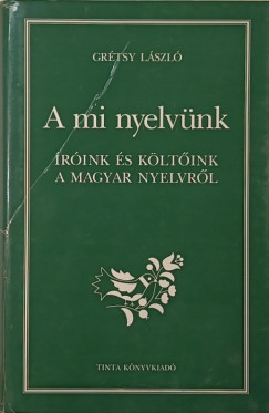 Grtsy Lszl - A mi nyelvnk (dediklt)