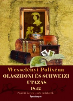 Wesselényi Polixéna - Olaszhoni és Schweizi utazás