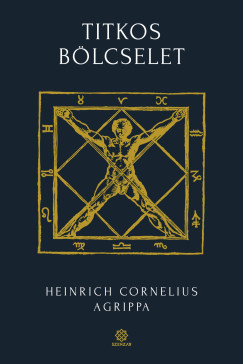 Heinrich Cornelius Agrippa Von Nettesheim - Titkos bölcselet 2.