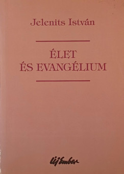Jelenits Istv�n - �let �s evang�lium
