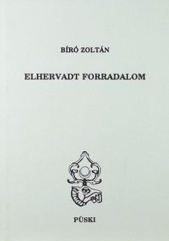 Bíró Zoltán - Elhervadt forradalom