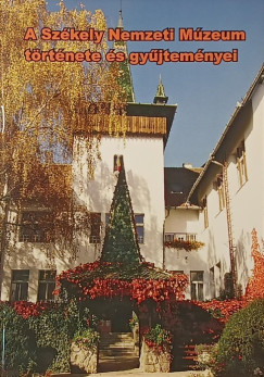 A Sz�kely Nemzeti M�zeum t�rt�nete �s gy�jtem�nyei