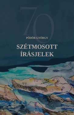Pődör György - Szétmosott írásjelek