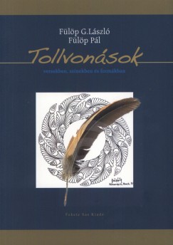 Flp Pl - Flp G. Lszl - Tollvonsok versekben, sznekben s formkban