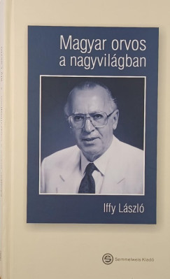 Iffy László - Magyar orvos a nagyvilágban