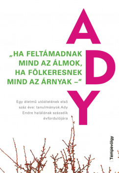 Hansgi gnes  (Szerk.) - Mszros Mrton  (Szerk.) - "Ha feltmadnak mind az lmok, ha flkeresnek mind az rnyak"
