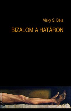 Visky S. B�la - Bizalom a hat�ron - Teol�giai essz�k �s tanulm�nyok