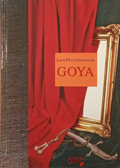 Lion Feuchtwanger - Goya