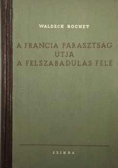 Waldeck Rochet - A francia parasztsg tja a felszabaduls fel