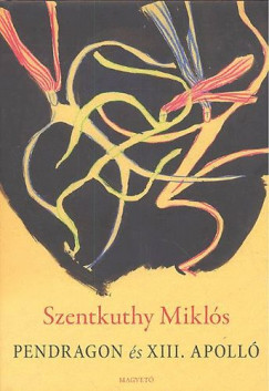 Szentkuthy Mikls - Pendragon s XIII. Apoll