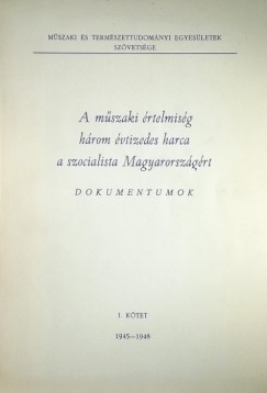 Dr. Nmeth Jzsef  (sszell.) - A mszaki rtelmisg hrom vtizedes harca a szocialista Magyarorszgrt I.
