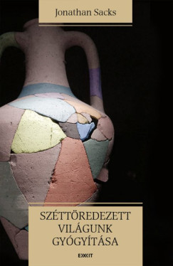 Jonathan Sacks - Sz�tt�redezett vil�gunk gy�gy�t�sa